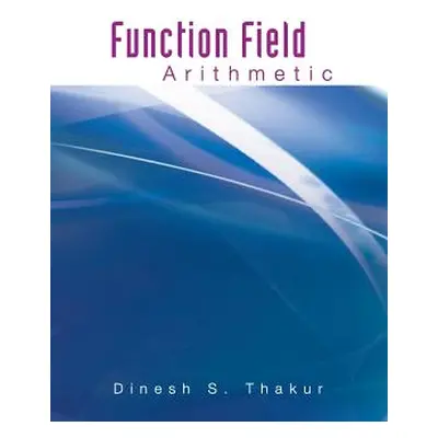 "Function Field Arithmetic" - "" ("Thakur Dinesh S.")