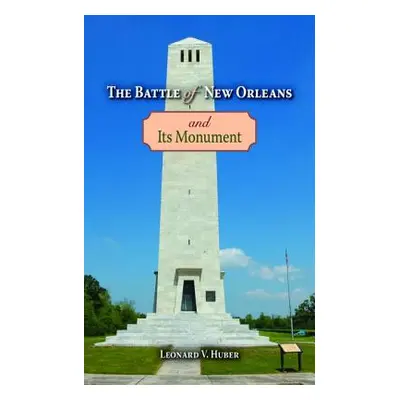 "The Battle of New Orleans and Its Monument" - "" ("Huber Leonard")