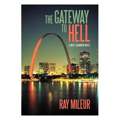 "The Gateway to Hell: A Mike Shannon Novel" - "" ("Mileur Ray")