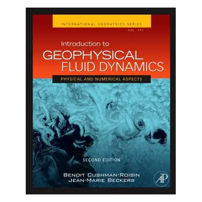 "Introduction to Geophysical Fluid Dynamics: Physical and Numerical Aspects Volume 101" - "" ("C