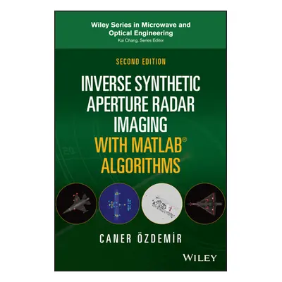 "Inverse Synthetic Aperture Radar Imaging with MATLAB Algorithms" - "" ("Ozdemir Caner")