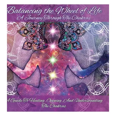 "Balancing the Wheel of Life: A Journey through the Chakras" - "" ("James Cheyenne")