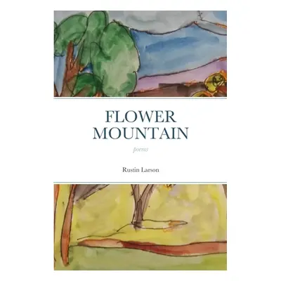 "Flower Mountain" - "" ("Larson Rustin")