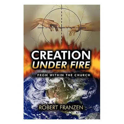 "Creation Under Fire from within the church" - "" ("Franzen B. Th Robert E.")