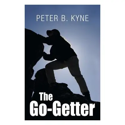 "The Go-Getter: A Story That Tells You How To Be One" - "" ("Kyne Peter B.")