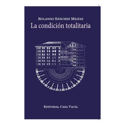 "La condicin totalitaria (Hardcover)" - "" ("Mejas Rolando Snchez")