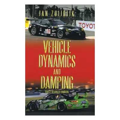 "Vehicle Dynamics and Damping: First Revised Edition" - "" ("Zuijdijk Jan")