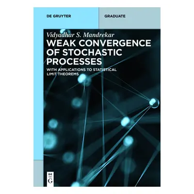 "Weak Convergence of Stochastic Processes: With Applications to Statistical Limit Theorems" - ""