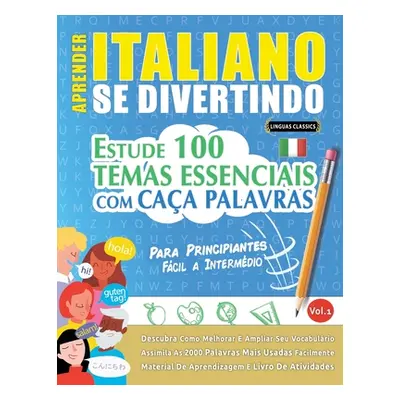 "Aprender Italiano Se Divertindo! - Para Principiantes: FCIL A INTERMDIO - ESTUDE 100 TEMAS ESSE