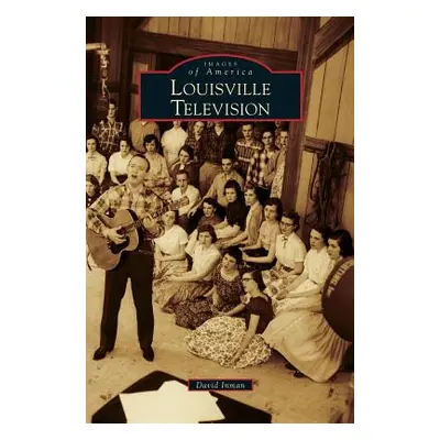 "Louisville Television" - "" ("Inman David")