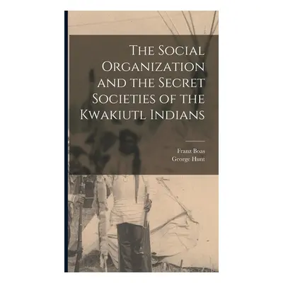 "The Social Organization and the Secret Societies of the Kwakiutl Indians" - "" ("Hunt George")