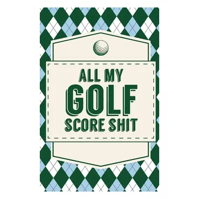 "All My Golf Score Shit" - "" ("Placate Trent")