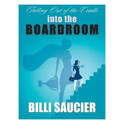 "Falling out of the Cradle into the Boardroom" - "" ("Saucier Billi")