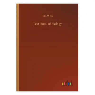 "Text-Book of Biology" - "" ("Wells H. G.")