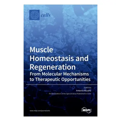 "Muscle Homeostasis and Regeneration: From Molecular Mechanisms to Therapeutic Opportunities" - 