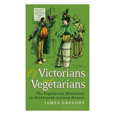 "Of Victorians and Vegetarians: The Vegetarian Movement in Nineteenth-Century Britain" - "" ("Gr