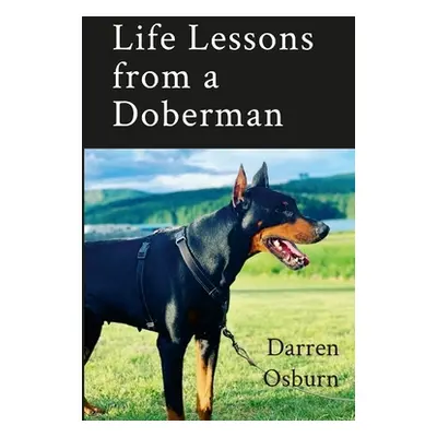 "Life Lessons of a Doberman" - "" ("Osburn Darren")