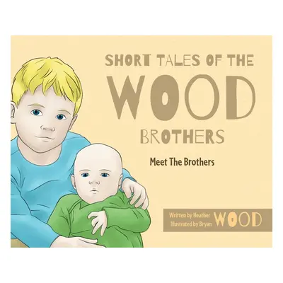 "Short Tales Of The Wood Brothers: Meet The Brothers" - "" ("Wood Heather")