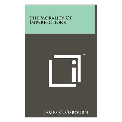 "The Morality Of Imperfections" - "" ("Osbourn James C.")