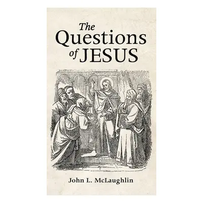 "The Questions of Jesus" - "" ("McLaughlin John")