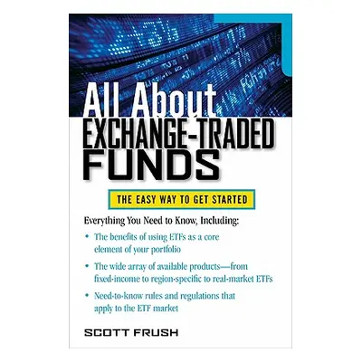 "All about Exchange-Traded Funds" - "" ("Frush Scott")