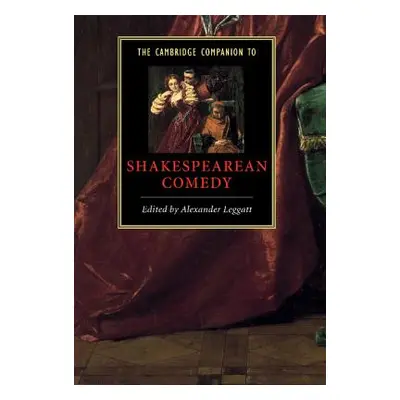 "The Cambridge Companion to Shakespearean Comedy" - "" ("Leggatt Alexander")