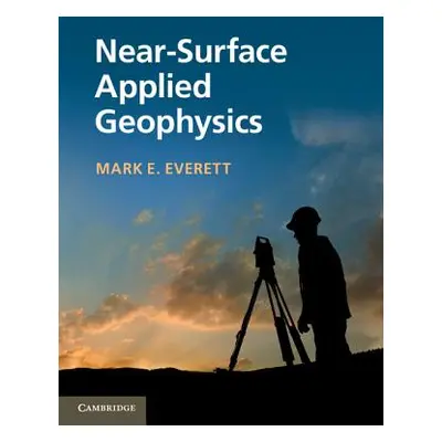 "Near-Surface Applied Geophysics" - "" ("Everett Mark E.")