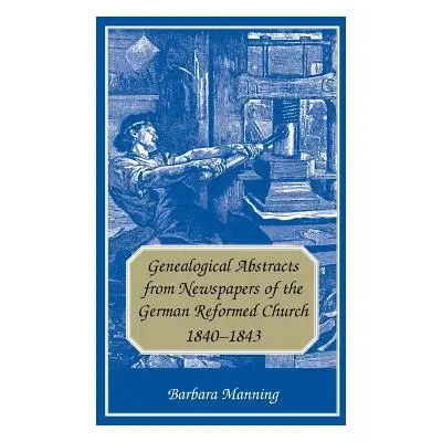 "Genealogical Abstracts from Newspapers of the German Reformed Church, 1840-1843" - "" ("Manning