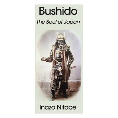 "Bushido: The Soul of Japan" - "" ("Nitobe Inazo")