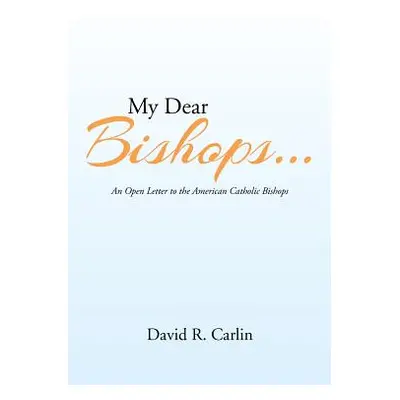 "My Dear Bishops . . .: An Open Letter to the American Catholic Bishops or the Hungry Sheep Look