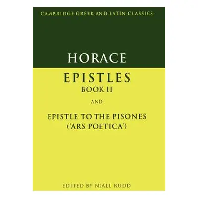 "Horace: Epistles Book II and Ars Poetica" - "" ("Horace")