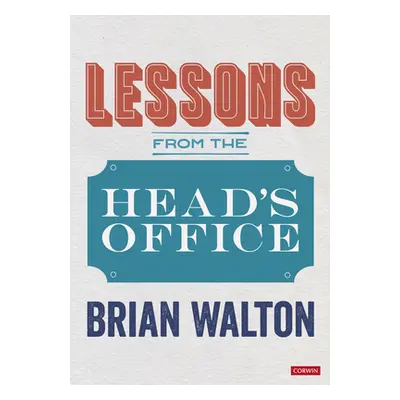 "Lessons from the Head's Office" - "" ("Walton Brian")