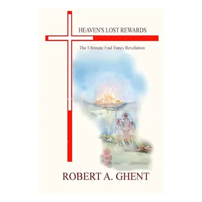 "Heaven's Lost Rewards" - "" ("Ghent Robert")