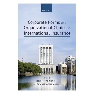 "Corporate Forms and Organizational Choice in International Insurance" - "" ("Pearson Robin")