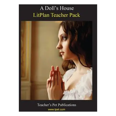 "Litplan Teacher Pack: A Doll's House" - "" ("Collins Mary B.")