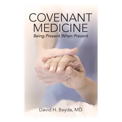 "Covenant Medicine: Being Present When Present" - "" ("Beyda David H.")