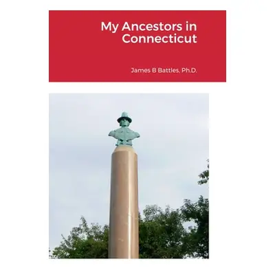 "My Ancestors in Connecticut" - "" ("Battles James B.")