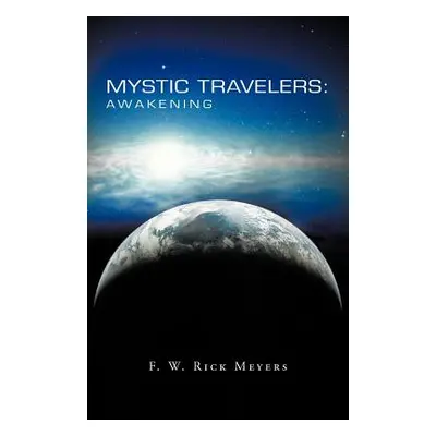 "Mystic Travelers: Awakening" - "" ("Meyers F. W. Rick")