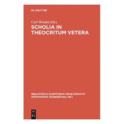 "Scholia in Theocritum Vetera" - "" ("Wendel Carl")