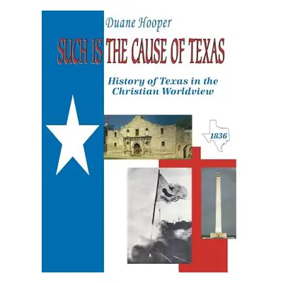 "Such Is the Cause of Texas" - "" ("Hooper Ed D. Duane")