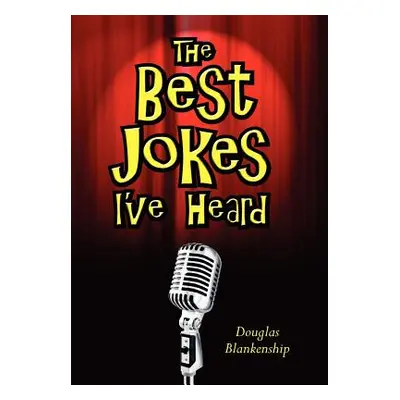 "The Best Jokes I've Heard" - "" ("Blankenship Douglas")