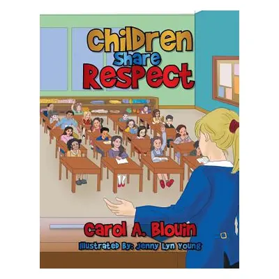 "Children Share Respect" - "" ("Blouin Carol a.")