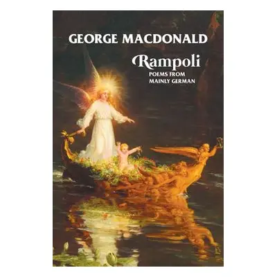 "Rampoli: Poems From Mainly German" - "" ("MacDonald George")