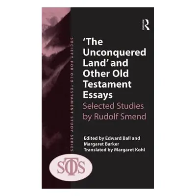 "'The Unconquered Land' and Other Old Testament Essays: Selected Studies by Rudolf Smend" - "" (