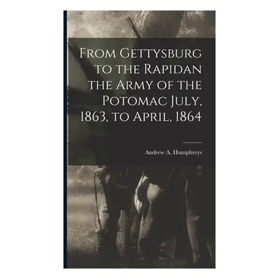 "From Gettysburg to the Rapidan the Army of the Potomac July, 1863, to April, 1864" - "" ("Humph