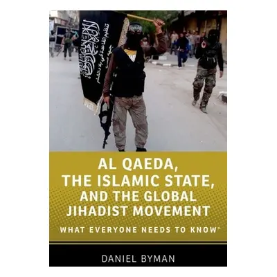 "Al Qaeda, the Islamic State, and the Global Jihadist Movement: What Everyone Needs to Know(r)" 