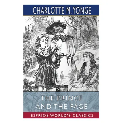 "The Prince and the Page (Esprios Classics): A Story of the Last Crusade" - "" ("Yonge Charlotte