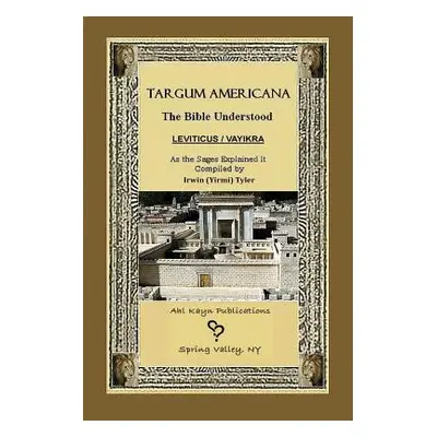 "Targum Americana The Bible Understood - Leviticus / VaYikra" - "" ("Tyler Irwin")