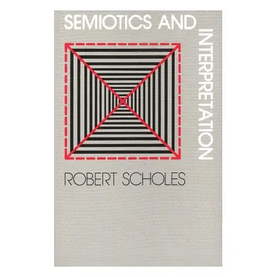 "Semiotics and Interpretation" - "" ("Scholes Robert")