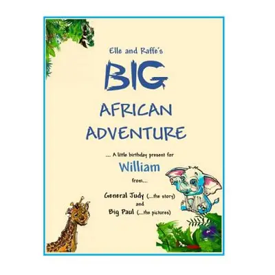 "Elle and Raffe's BIG African Adventure" - "" ("Judy General")